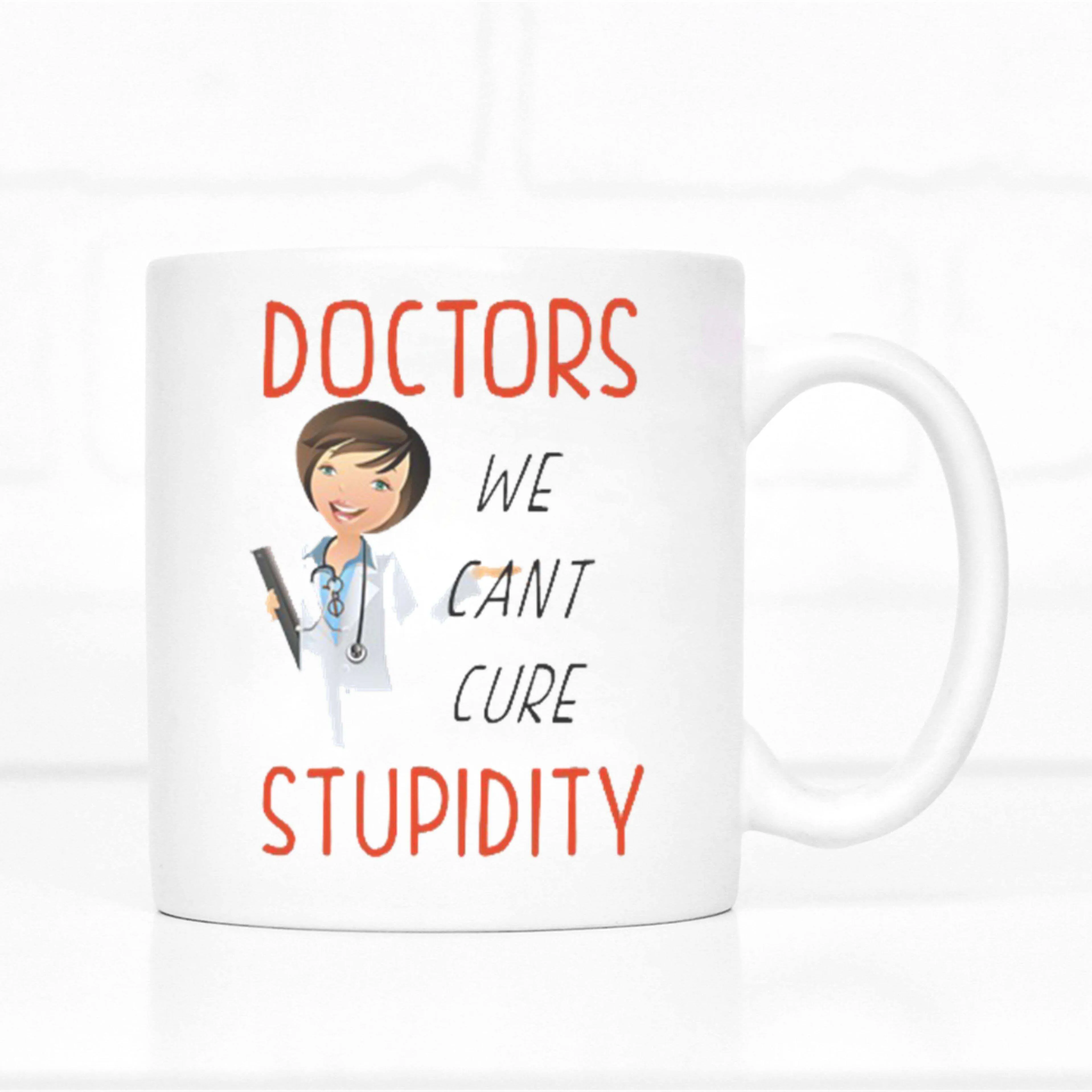 Doctors - We Can't Cure Stupidity Mug