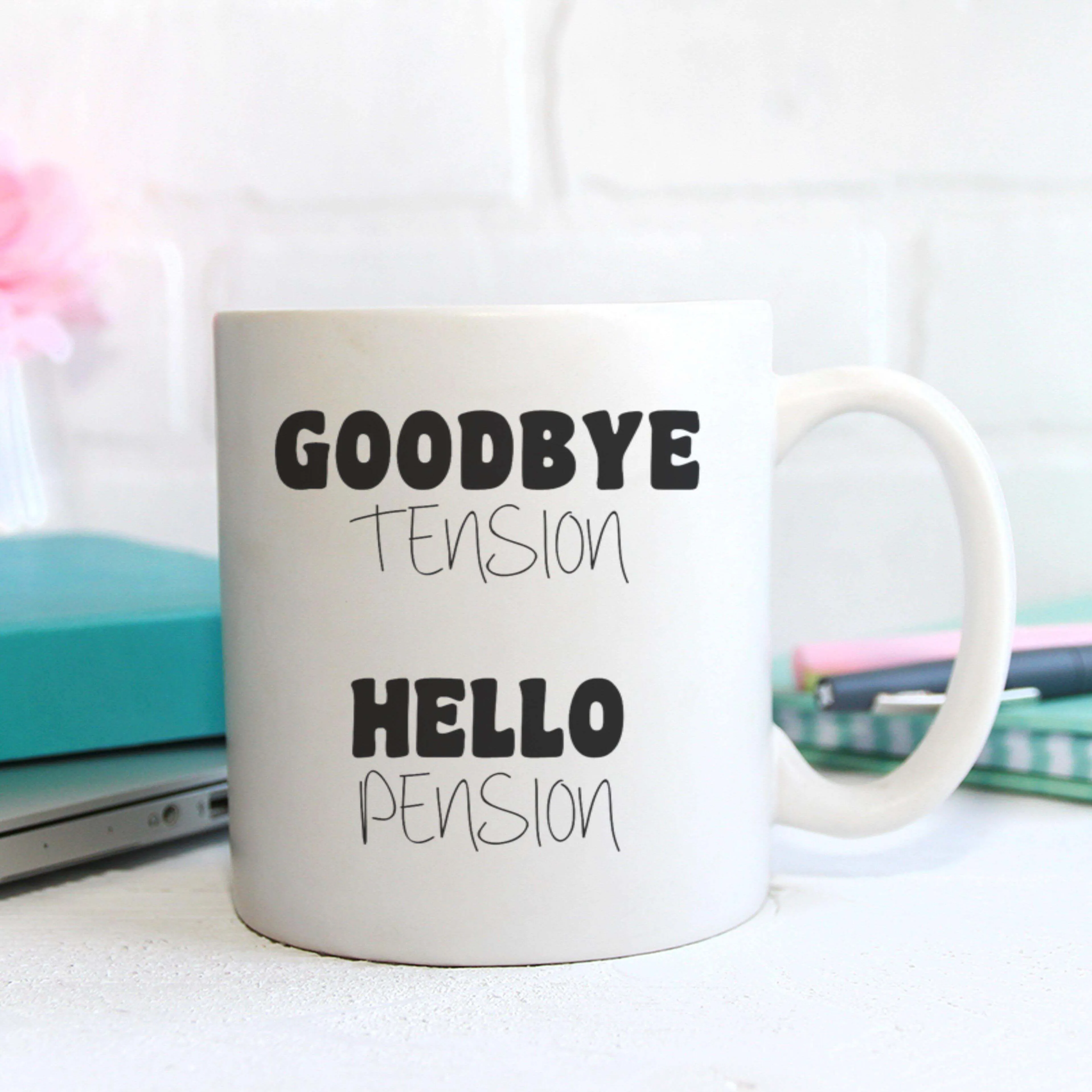 Goodbye Tension Hello Pension Mug