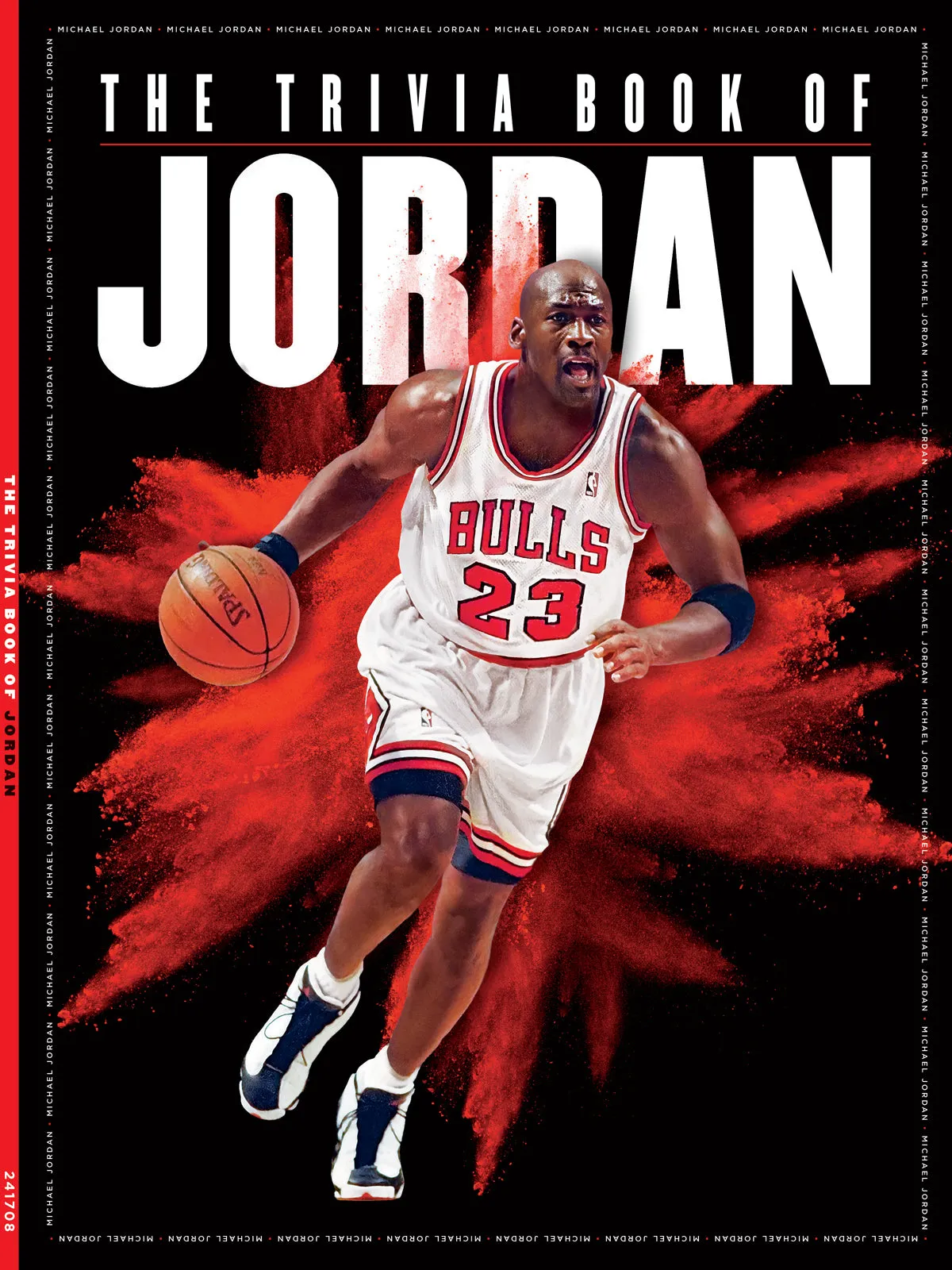 Michael Jordan - Trivia Book: How Well Do You Know The GOAT, Humble Beginning, Varsity Basketball, Chicago Bulls Three-Peat, Baseball Career, NBA Return, Space Jam, Businessman, Awards, Legacy & More!